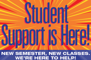 Graphic of sunshine with text that says "Student Support is Here! NEW SEMESTER, NEW CLASSES. WE'RE HERE TO HELP!