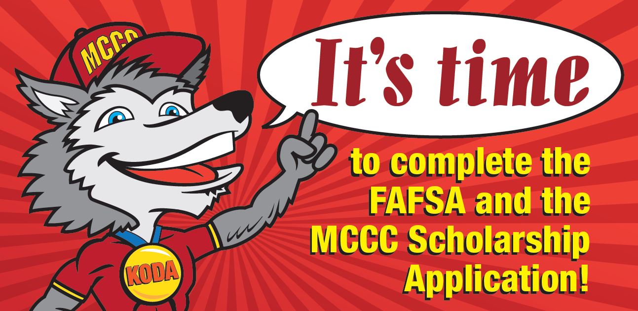 MCCC Husky Mascot:  It's time to complete the FAFSA and MCCC Scholarship Application