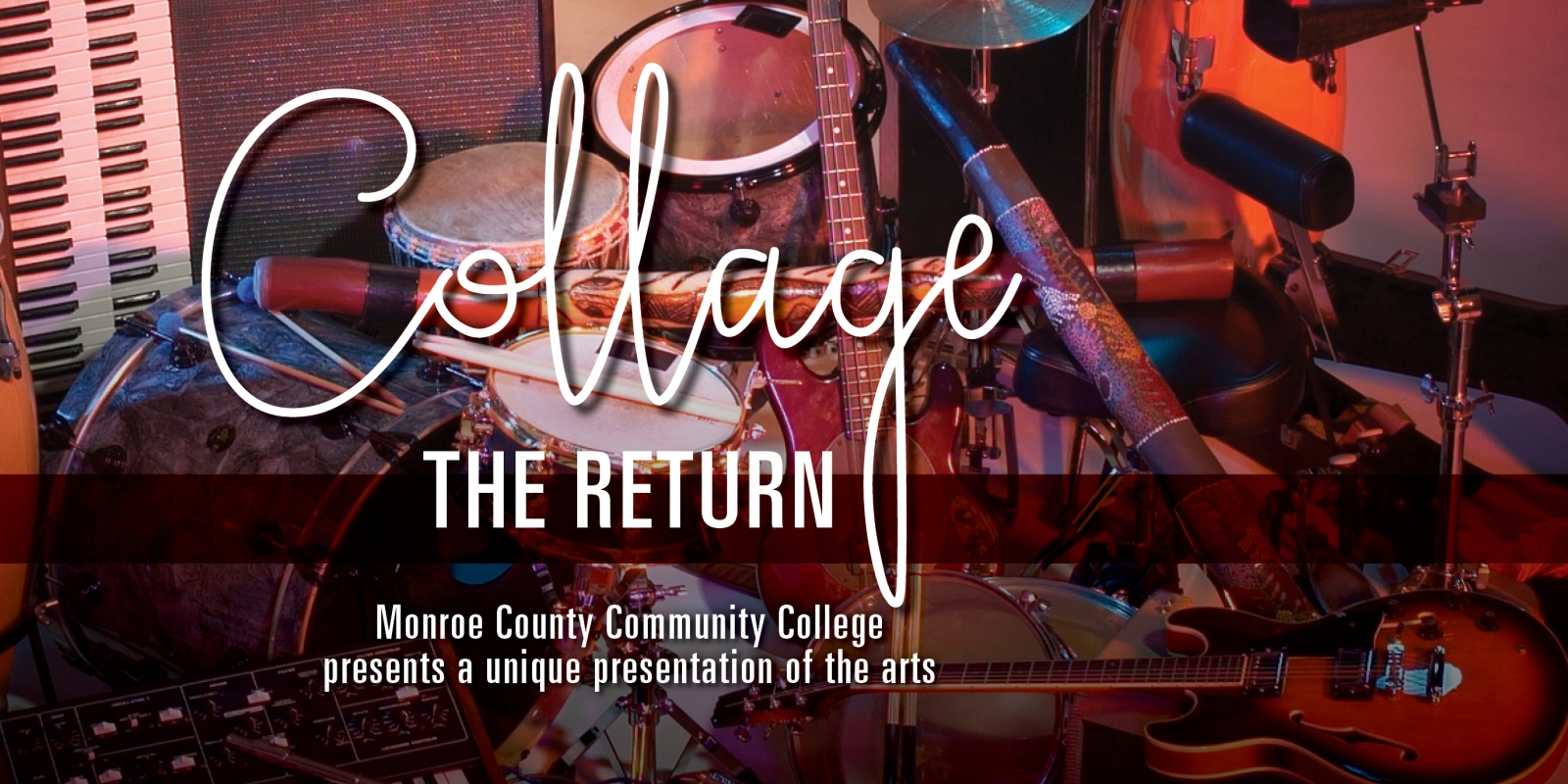 Text: Collage the Return, Monroe County Community College Presents a Unique Presentation of the Arts.  Imagery of musical instruments.